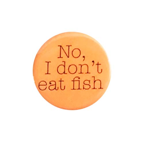 'No, I Don't Eat Fish' Button
