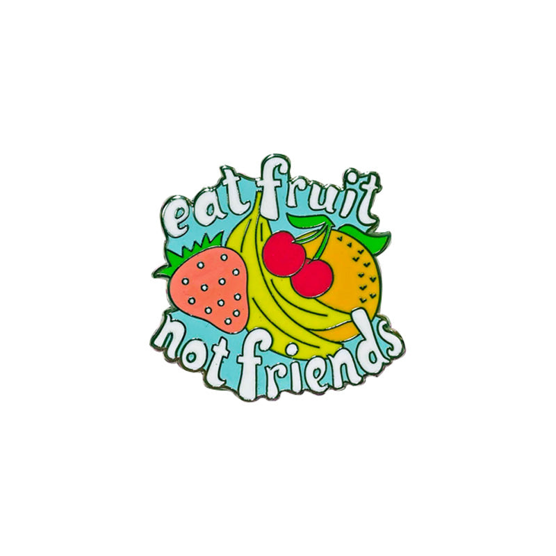 Eat Fruit Not Friends Enamel Pin