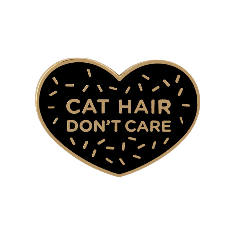 Cat Hair Don't Care Enamel Pin