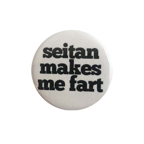 'Seitan Makes Me Fart' White Button