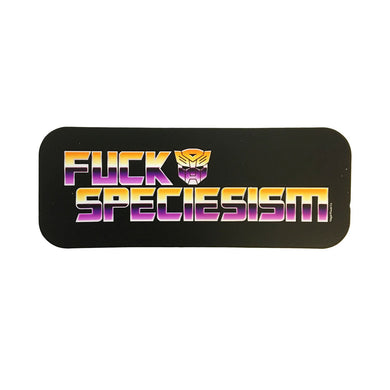 'F*ck Speciesism Decepticon' Sticker - Friend & Faux